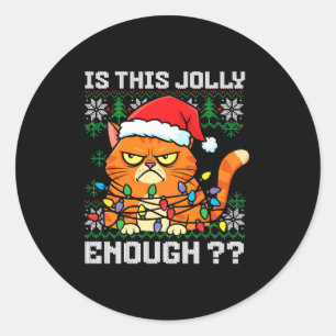 Mpy Christmas Cat Ugly Sweater Is This Jolly Enoug Classic Round Sticker