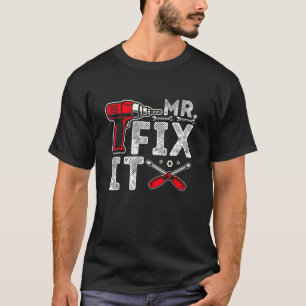 Mr Break It Mr Fix It  Dad Amp Son Matching Father T-Shirt