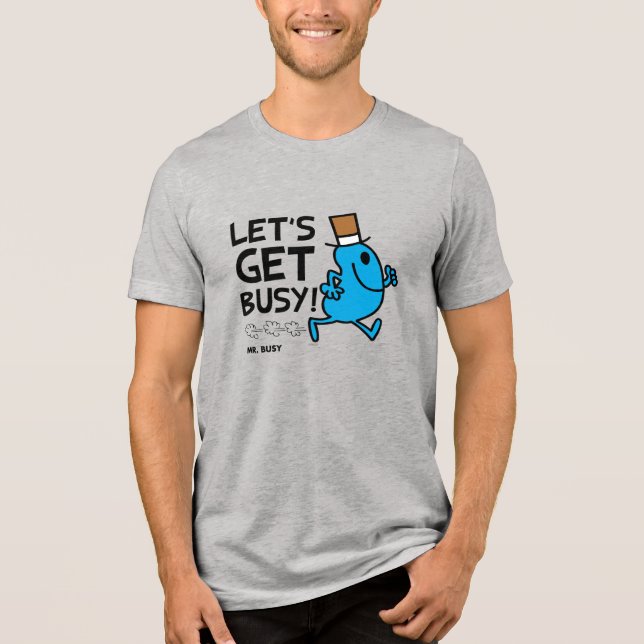 Mr. Busy | Let's Get Busy Black Text Tri-Blend Shirt (Front)