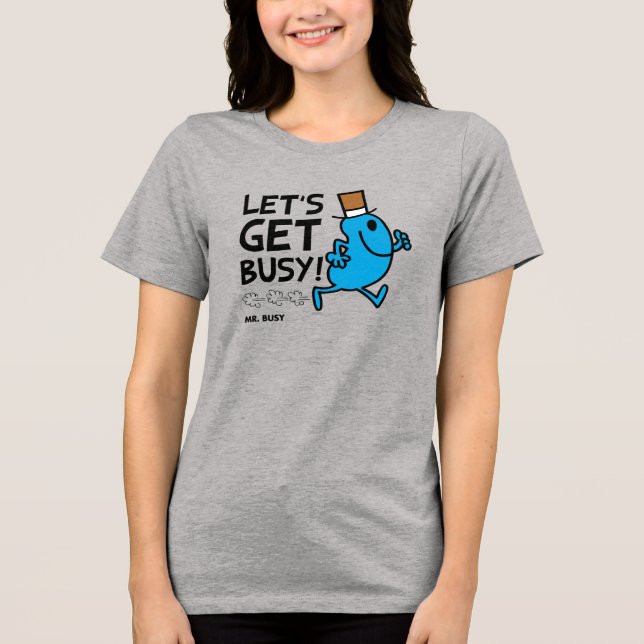 Mr. Busy | Let's Get Busy Black Text Tri-Blend Shirt (Front)