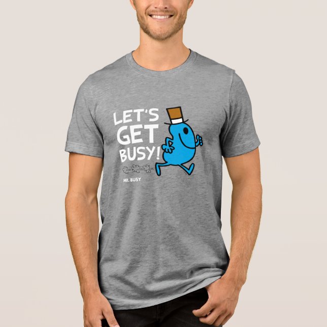 Mr. Busy | Let's Get Busy White Text Tri-Blend Shirt (Front)