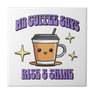Mr Coffee Says Rise & Shine Tile