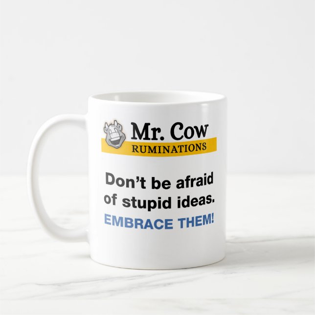 Mr. Cow mug. Embrace stupid ideas Coffee Mug (Left)