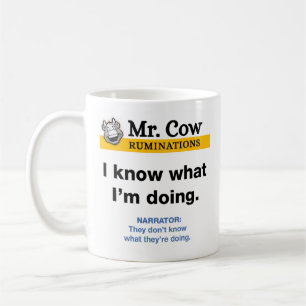 Mr. Cow mug. I know what I'm doing Coffee Mug