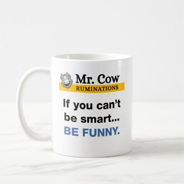 Mr. Cow mug. If you can't be smart, be funny Coffee Mug (Left)