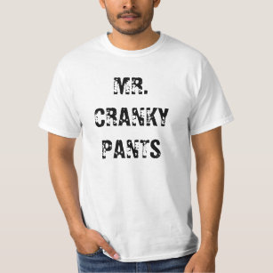 "Mr. Cranky Pants" t-shirt