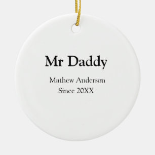 Mr Daddy since add year name parents father name g Ceramic Tree Decoration