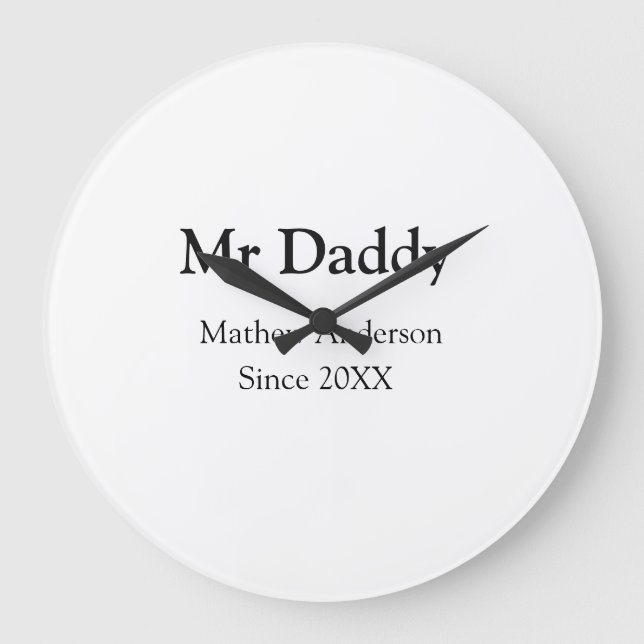 Mr Daddy since add year name parents father name g Large Clock (Front)