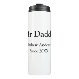 Mr Daddy since add year name parents father name g Thermal Tumbler