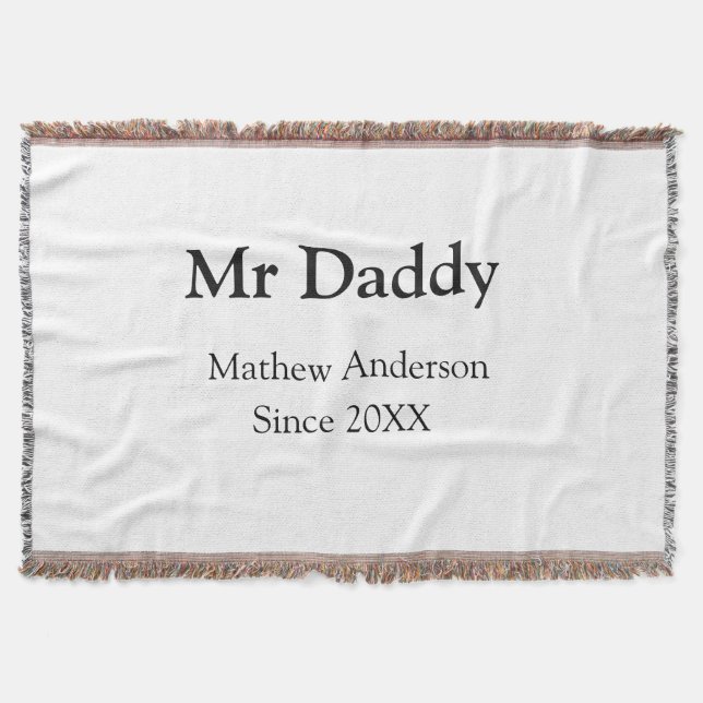 Mr Daddy since add year name parents father name g Throw Blanket (Front)