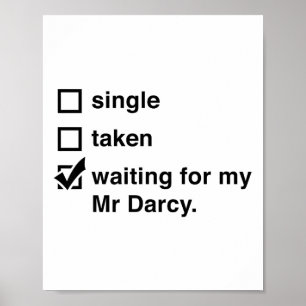 Mr Darcy Single Taken Waiting For Darcy Jane Auste Poster