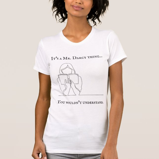 Mr. Darcy T-shirt, Jane Austen fan, funny gift T-Shirt (Front)