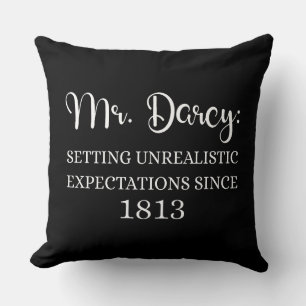 Mr. Darcy: Unrealistic Expectations Since 1813 I Cushion