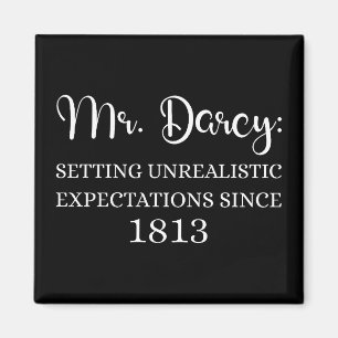 Mr. Darcy: Unrealistic Expectations Since 1813 I Magnet