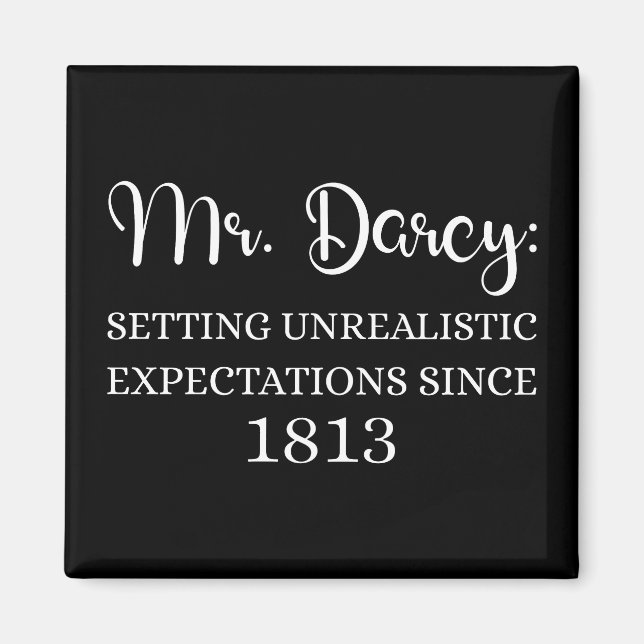 Mr. Darcy: Unrealistic Expectations Since 1813 I Magnet (Front)