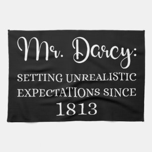 Mr. Darcy: Unrealistic Expectations Since 1813 I Tea Towel