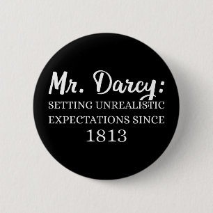 Mr. Darcy: Unrealistic Expectations Since 1813 II 6 Cm Round Badge
