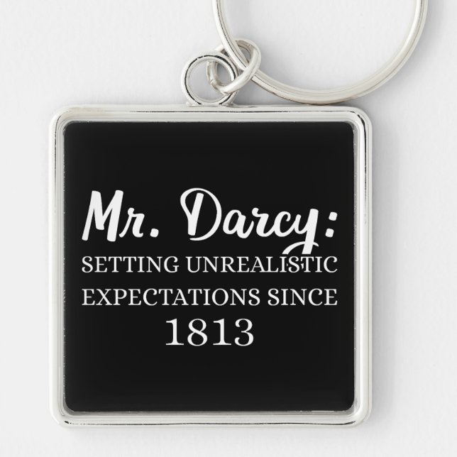 Mr. Darcy: Unrealistic Expectations Since 1813 II Key Ring (Front)