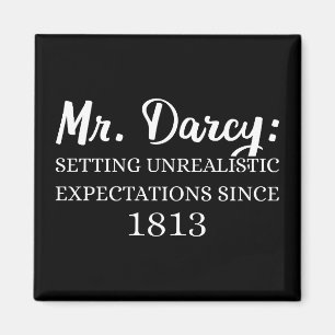 Mr. Darcy: Unrealistic Expectations Since 1813 II Magnet