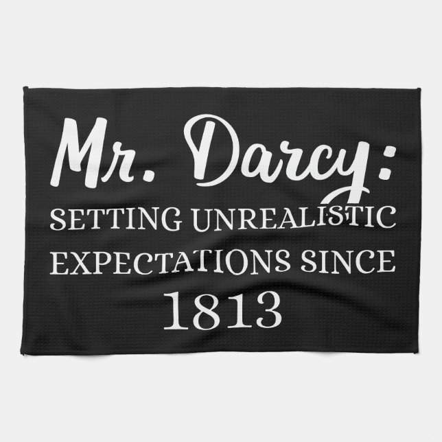 Mr. Darcy: Unrealistic Expectations Since 1813 II Tea Towel (Horizontal)