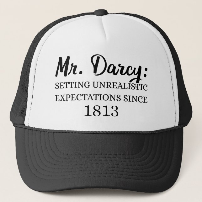 Mr. Darcy: Unrealistic Expectations Since 1813 II Trucker Hat (Front)