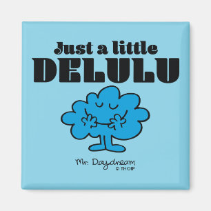 Mr. Daydream Just a Little Delulu Magnet