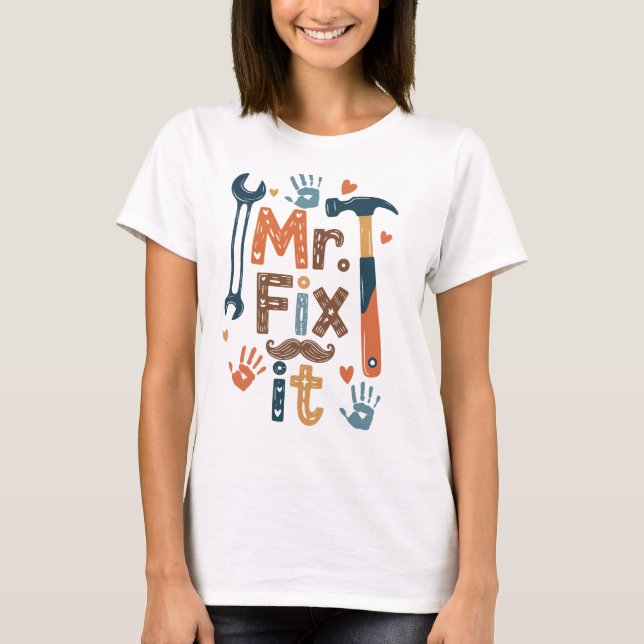 Mr. Fix It Father's Day Card T-Shirt (Front)