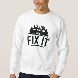 Mr Fix It Sweatshirt