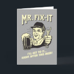 Mr. Fixit: After this Beer Card<br><div class="desc">Welcome to RetroSpoofs. It's the ultimate collection of classic,  retro-style t-shirts that pokes fun at beer,  men,  women,  poker,  jobs and all the other bad things that make us feel so good!</div>