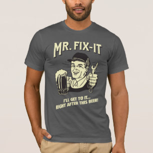 Mr. Fixit: After this Beer T-Shirt