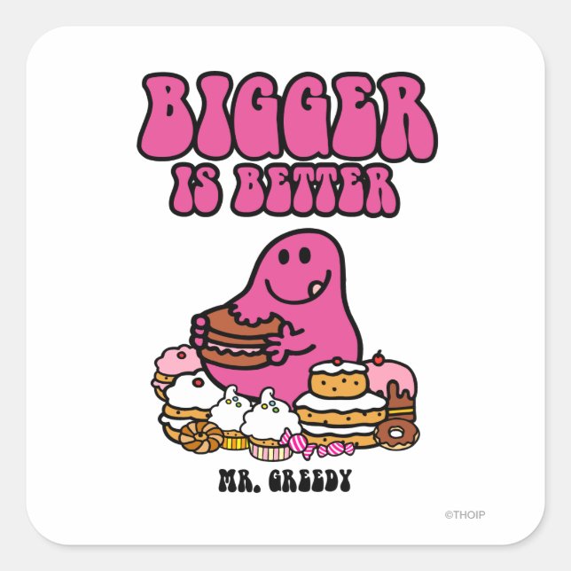 Mr. Greedy | Bigger Is Better Square Sticker (Front)