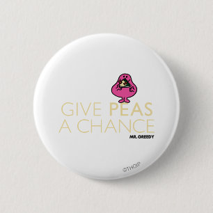 Mr. Greedy   Give Peas A Chance 6 Cm Round Badge