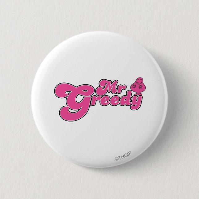 Mr. Greedy Standing Around 6 Cm Round Badge (Front)