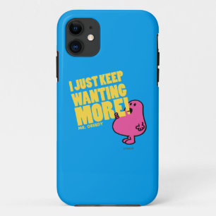 Mr. Greedy Wants More iPhone 11 Case