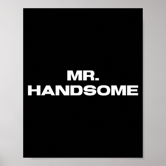 Mr Handsome Funny Man Humour Print for Men (Front)