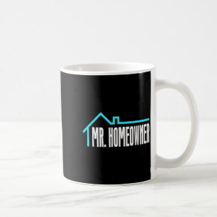 Mr. Homeowner First Time Homeowner Housewarming Coffee Mug