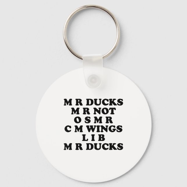 Mr M R Ducks T, Funny Duck Lover, Waterfowl Quote  Key Ring (Front)