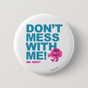 Mr. Messy   Don’t Mess With Me 6 Cm Round Badge