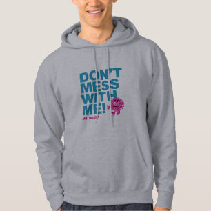 Mr. Messy   Don’t Mess With Me Hoodie