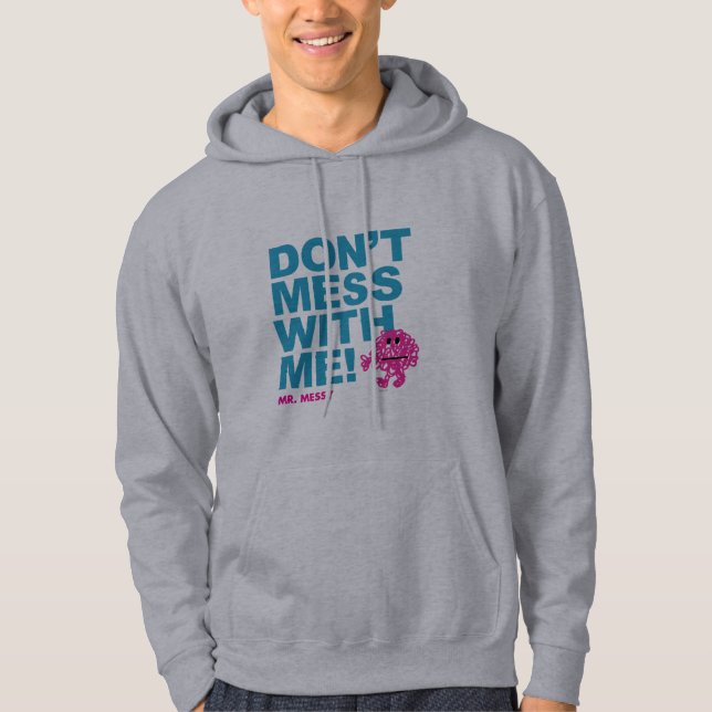 Mr. Messy | Don’t Mess With Me Hoodie (Front)