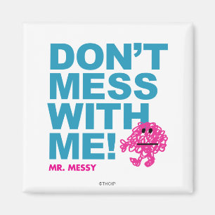 Mr. Messy   Don’t Mess With Me Magnet