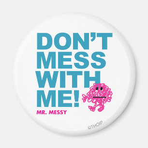 Mr. Messy   Don’t Mess With Me Magnet