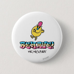 Mr. Mischief   Behave 6 Cm Round Badge