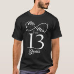 Mr. & Mrs. For 13 Years 13th Wedding Anniversary T-Shirt<br><div class="desc">Great this Wedding Anniversary Matching outfit for married couples,  Men,  Women,  couples,  wife,  husband,  mum and dad as a Valentine Gift or birthday and christmas Gift,  mother's and father's day Gift.</div>