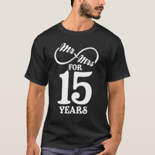 Mr. & Mrs. For 15 Years 15th Wedding Anniversary T-Shirt