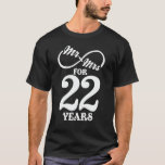 Mr. & Mrs. For 22 Years 22th Wedding Anniversary T-Shirt<br><div class="desc">Great this Wedding Anniversary Matching outfit for married couples,  Men,  Women,  couples,  wife,  husband,  mum and dad as a Valentine Gift or birthday and christmas Gift,  mother's and father's day Gift.</div>