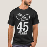 Mr. & Mrs. For 45 Years 45th Wedding Anniversary T-Shirt<br><div class="desc">Great this Wedding Anniversary Matching outfit for married couples,  Men,  Women,  couples,  wife,  husband,  mum and dad as a Valentine Gift or birthday and christmas Gift,  mother's and father's day Gift.</div>