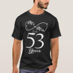 Mr. & Mrs. For 53 Years 53th Wedding Anniversary T-Shirt<br><div class="desc">Great this Wedding Anniversary Matching outfit for married couples,  Men,  Women,  couples,  wife,  husband,  mum and dad as a Valentine Gift or birthday and christmas Gift,  mother's and father's day Gift.</div>