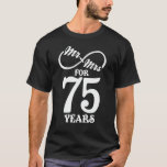 Mr. & Mrs. For 75 Years 1st Wedding Anniversary T-Shirt<br><div class="desc">Great this Wedding Anniversary Matching outfit for married couples,  Men,  Women,  couples,  wife,  husband,  mum and dad as a Valentine Gift or birthday and christmas Gift,  mother's and father's day Gift.</div>