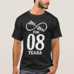 Mr. & Mrs. For 8 Years 8th Wedding Anniversary T-Shirt<br><div class="desc">Great this Wedding Anniversary Matching outfit for married couples,  Men,  Women,  couples,  wife,  husband,  mom and dad as a Valentine Gift or birthday and christmas Gift,  mother's and father's day Gift.</div>